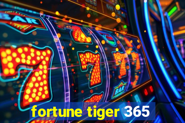 fortune tiger 365